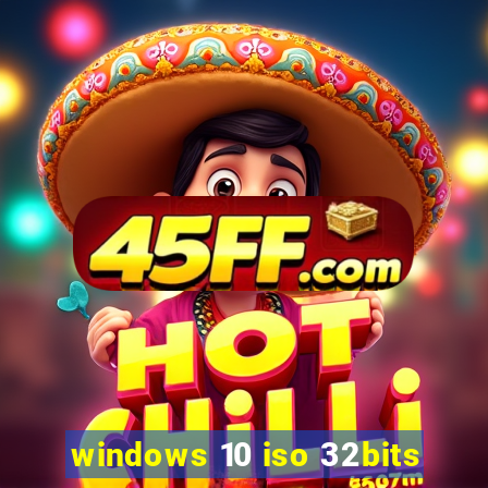 windows 10 iso 32bits